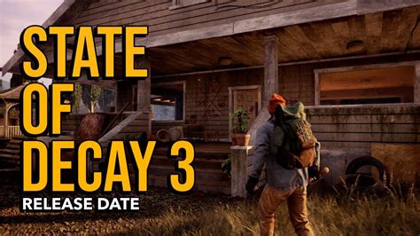 state of decay|state of decay 3 release date.